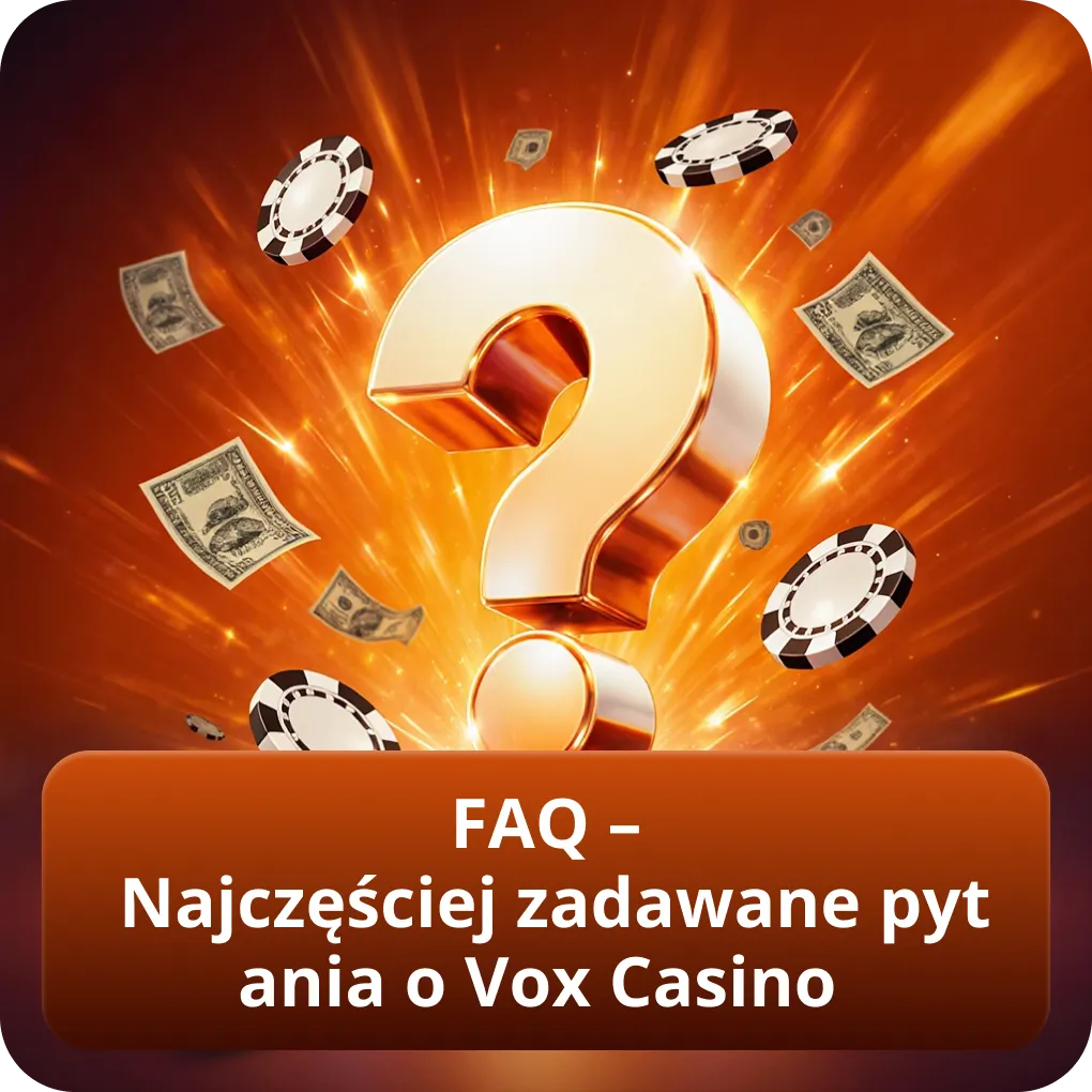 FAQ – Najczęściej zadawane pytania o Vox Casino